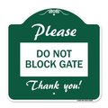 Signmission Designer Series Please Do Not Block Gate, Green & White Aluminum Sign, 18" x 18", GW-1818-23281 A-DES-GW-1818-23281
